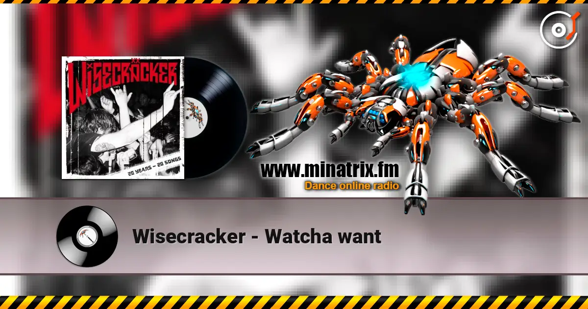 Wisecracker - Watcha want escuchar online en alta calidad | Minatrix.FM