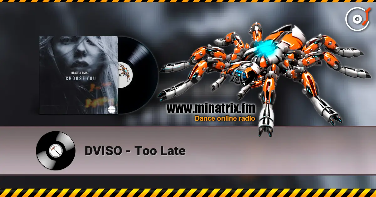 DVISO - Too Late escuchar online en alta calidad | Minatrix.FM