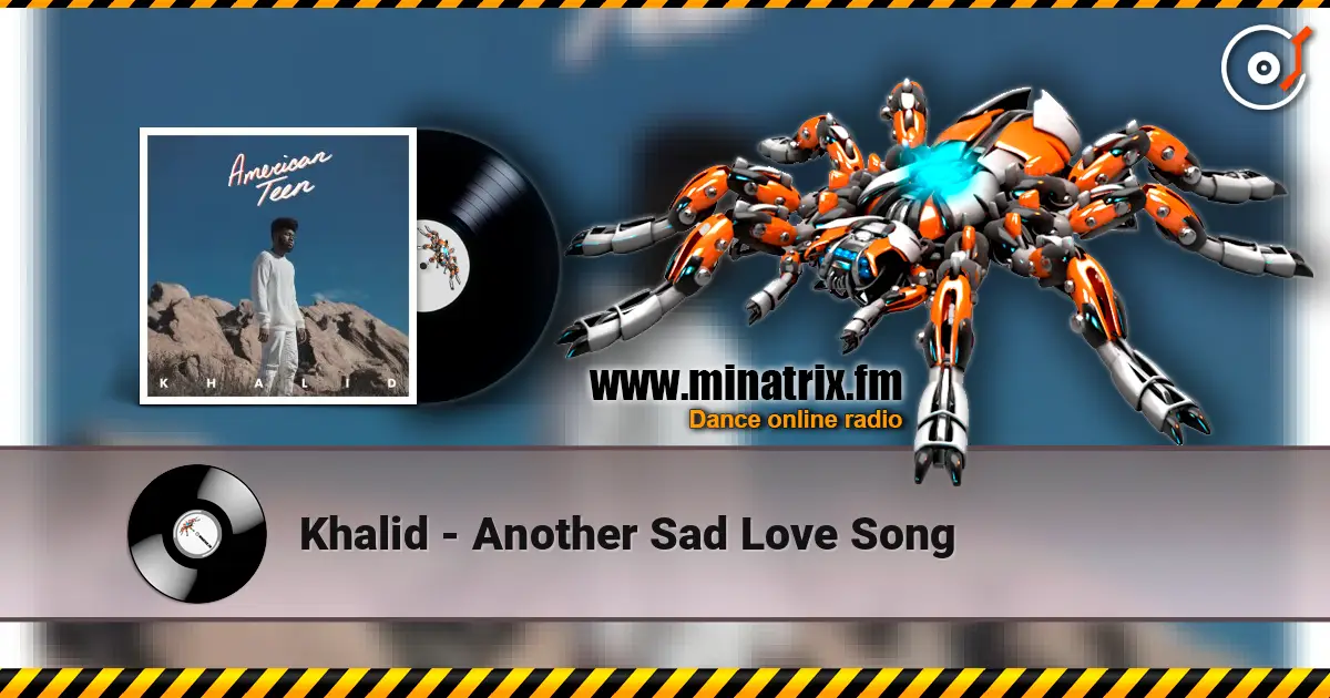 Khalid - Another Sad Love Song escuchar online en alta calidad | Minatrix.FM