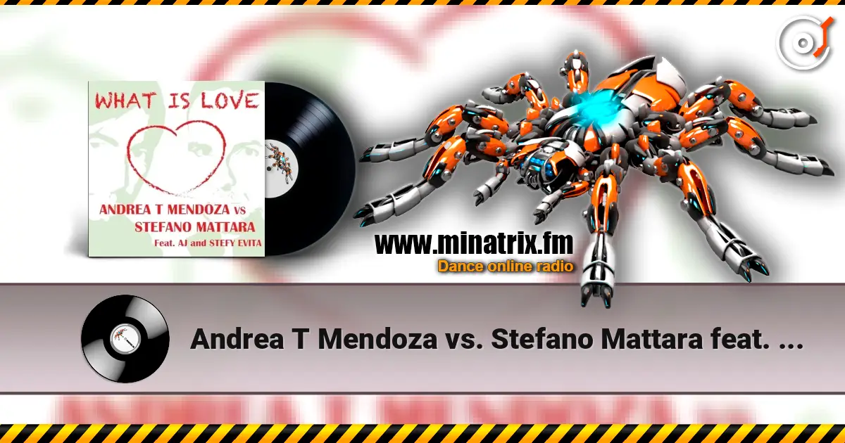 Andrea T Mendoza vs. Stefano Mattara feat. AJ - What Is Love (Radio Edit) escuchar online en alta calidad | Minatrix.FM