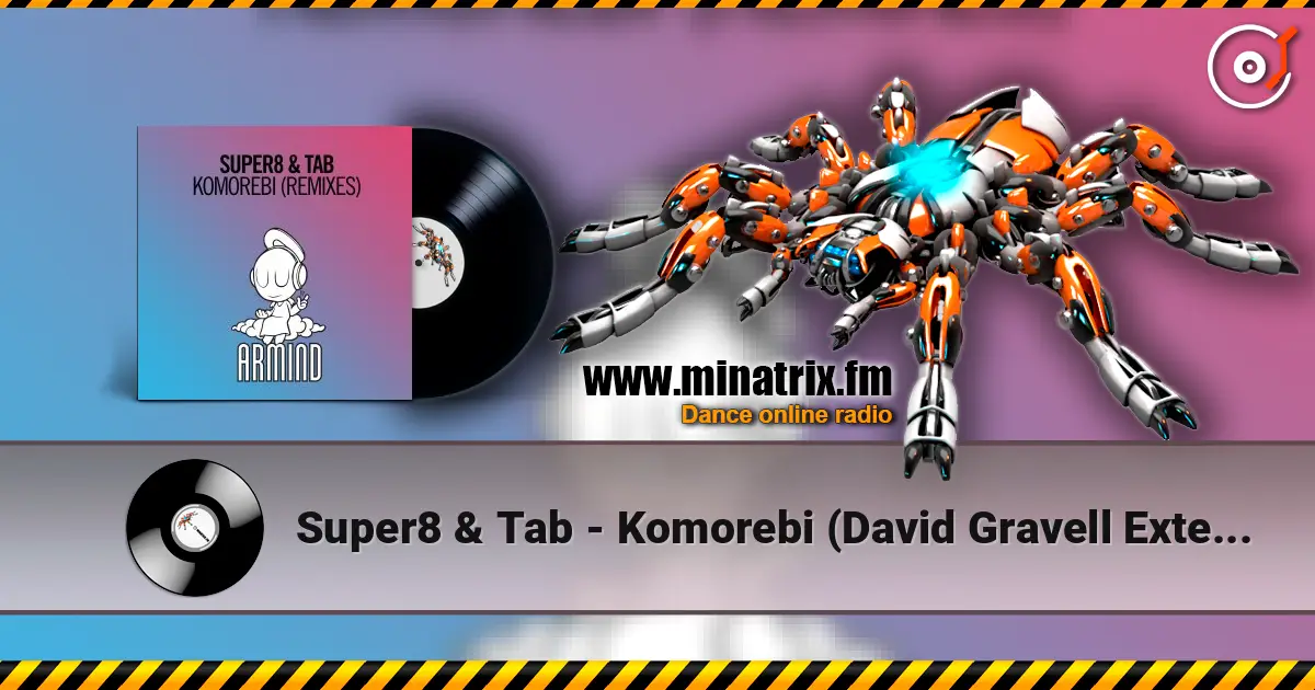 Super8 & Tab - Komorebi (David Gravell Extended Remix) escuchar online en alta calidad | Minatrix.FM