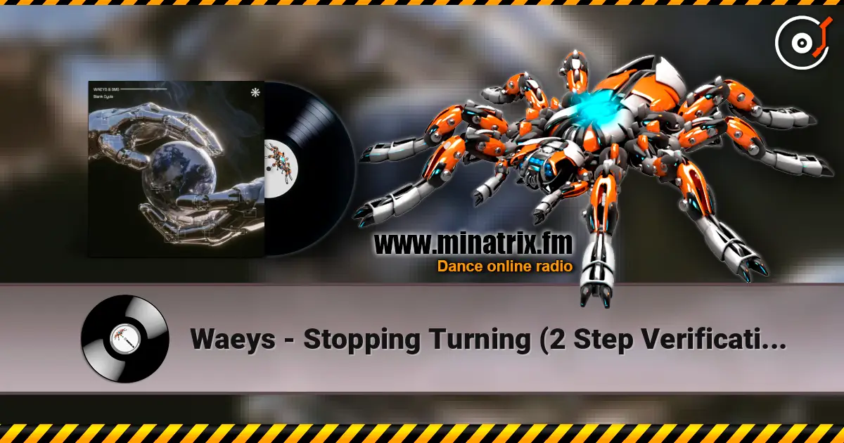Waeys - Stopping Turning (2 Step Verification Remix) escuchar online en alta calidad | Minatrix.FM
