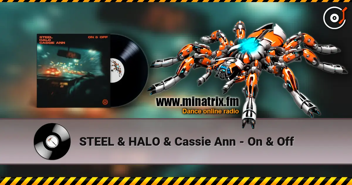 STEEL & HALO & Cassie Ann - On & Off escuchar online en alta calidad | Minatrix.FM