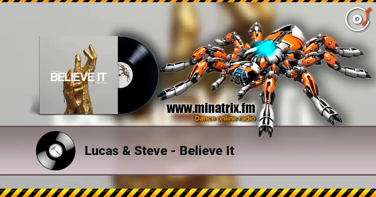 Lucas & Steve - Believe It escuchar online en alta calidad | Minatrix.FM