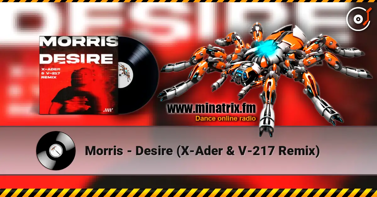 Morris - Desire (X-Ader & V-217 Remix) escuchar online en alta calidad | Minatrix.FM