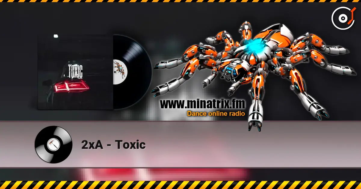 2xA - Toxic escuchar online en alta calidad | Minatrix.FM