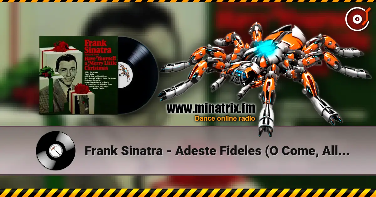 Frank Sinatra - Adeste Fideles (O Come, All Ye Faithful) escuchar online en alta calidad | Minatrix.FM