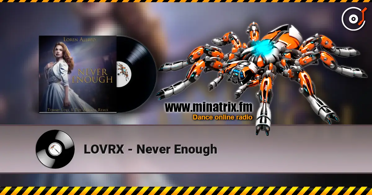 LOVRX - Never Enough escuchar online en alta calidad | Minatrix.FM