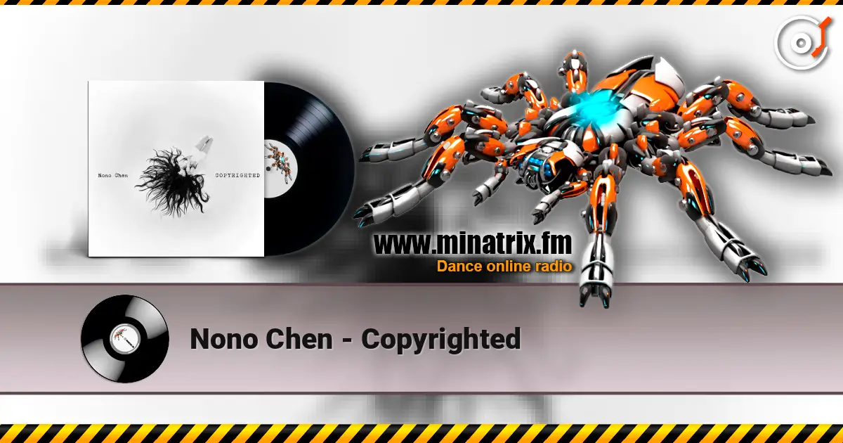 Nono Chen - Copyrighted escuchar online en alta calidad | Minatrix.FM