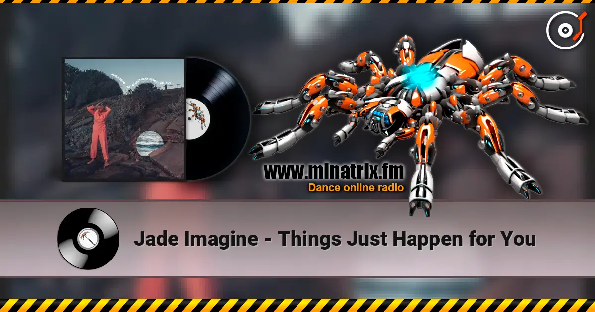 Jade Imagine - Things Just Happen for You escuchar online en alta calidad | Minatrix.FM