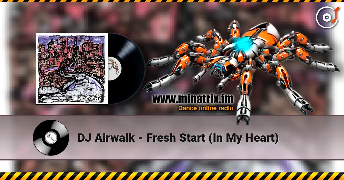 DJ Airwalk - Fresh Start (In My Heart) escuchar online en alta calidad | Minatrix.FM