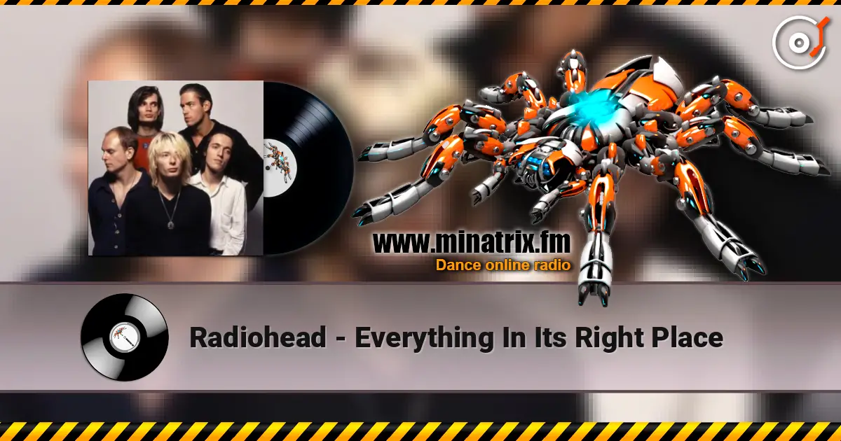 Radiohead - Everything In Its Right Place escuchar online en alta calidad | Minatrix.FM