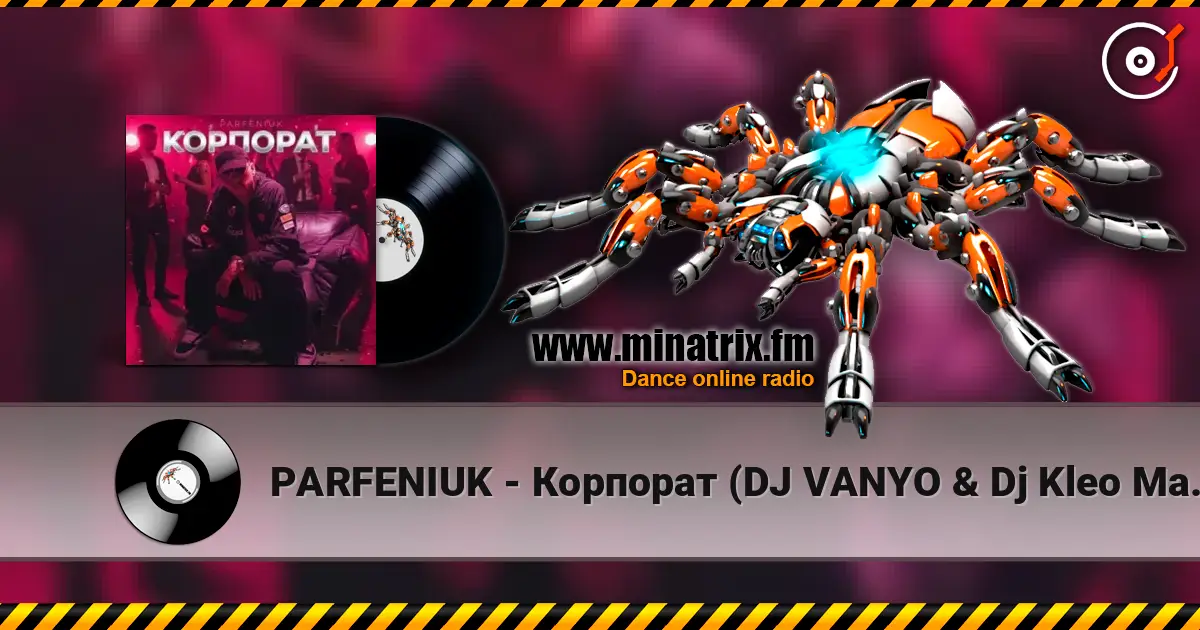 PARFENIUK - Корпорат (DJ VANYO & Dj Kleo Mashup) escuchar online en alta calidad | Minatrix.FM