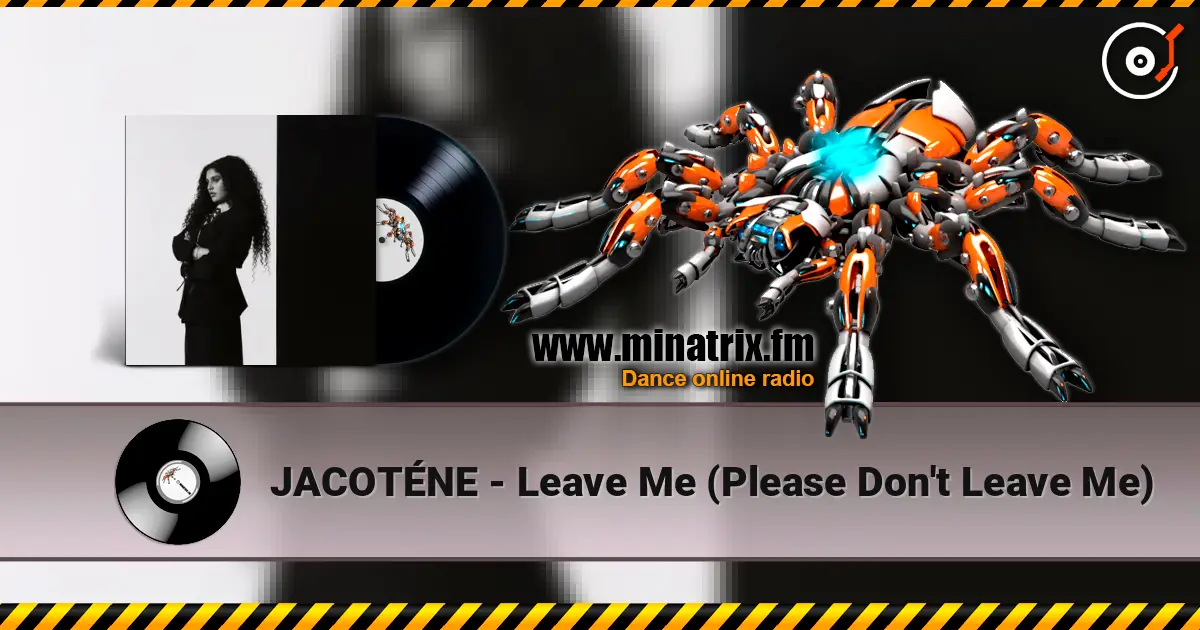 JACOTÉNE - Leave Me (Please Don't Leave Me) escuchar online en alta calidad | Minatrix.FM
