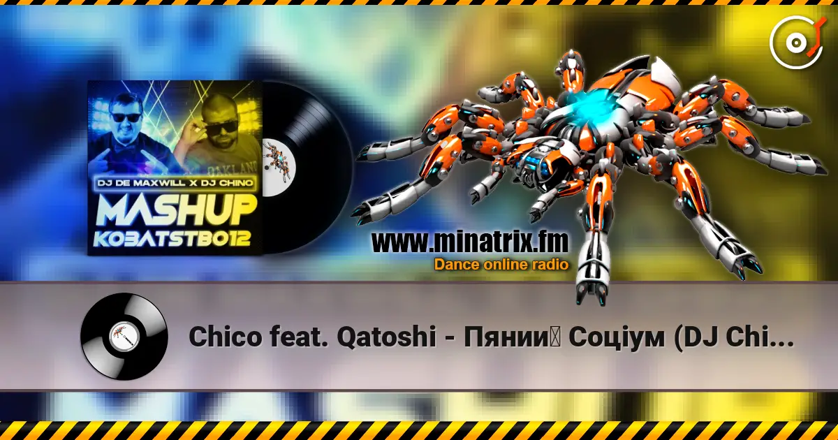Chico feat. Qatoshi - Пяний Соціум (DJ Chino & DJ De Maxwill Mashup) escuchar online en alta calidad | Minatrix.FM