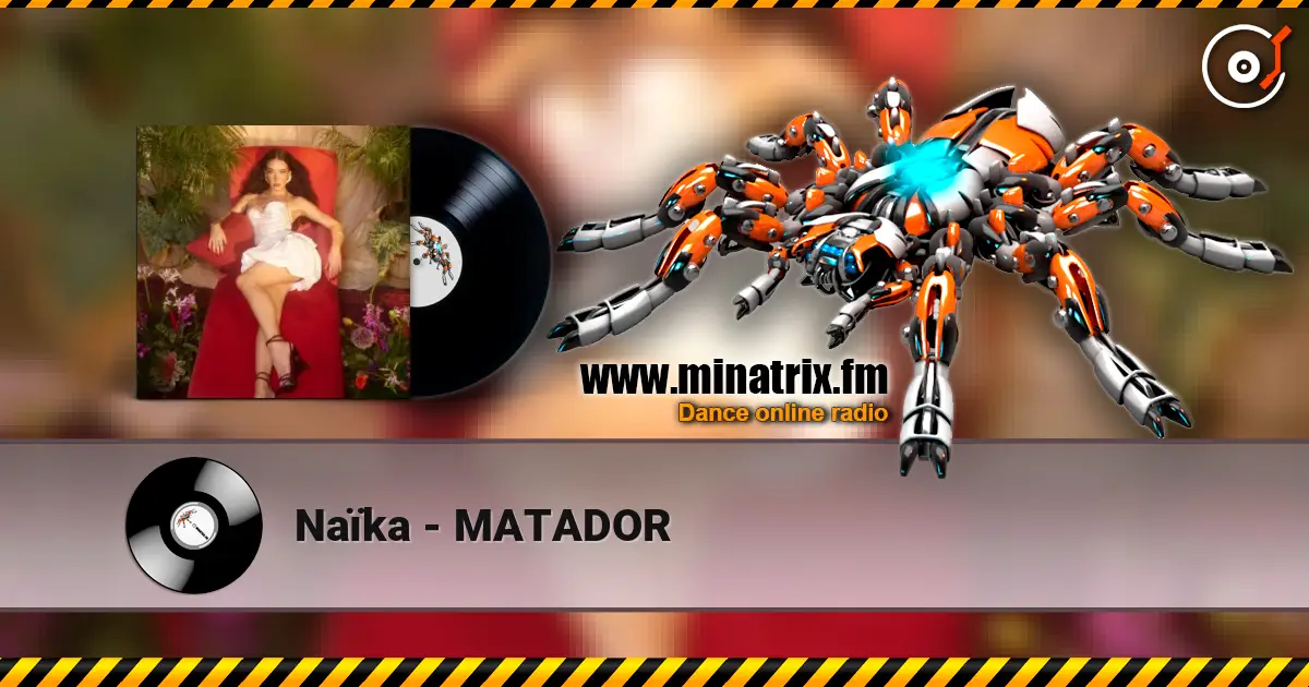 Naïka - MATADOR escuchar online en alta calidad | Minatrix.FM