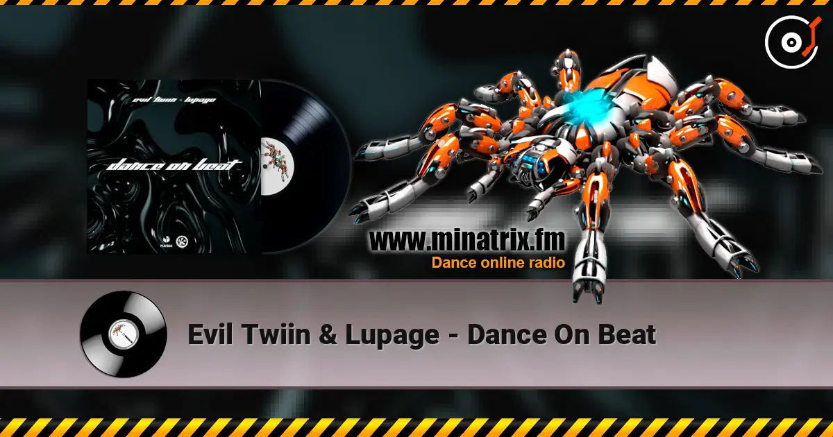 Evil Twiin & Lupage - Dance On Beat escuchar online en alta calidad | Minatrix.FM