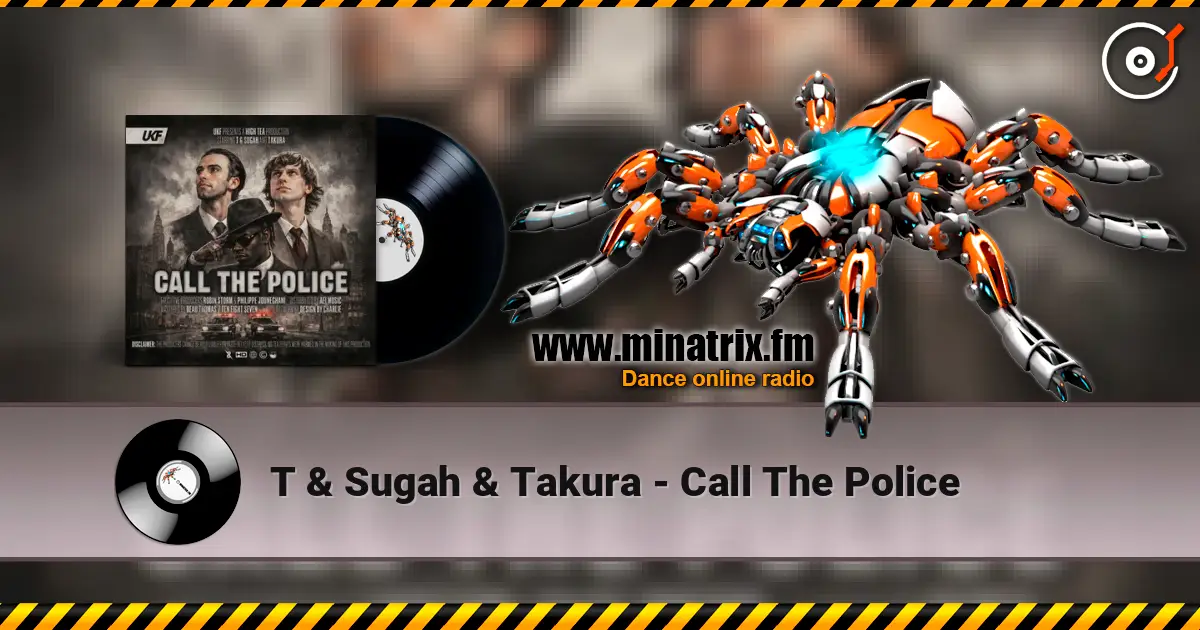 T & Sugah & Takura - Call The Police escuchar online en alta calidad | Minatrix.FM