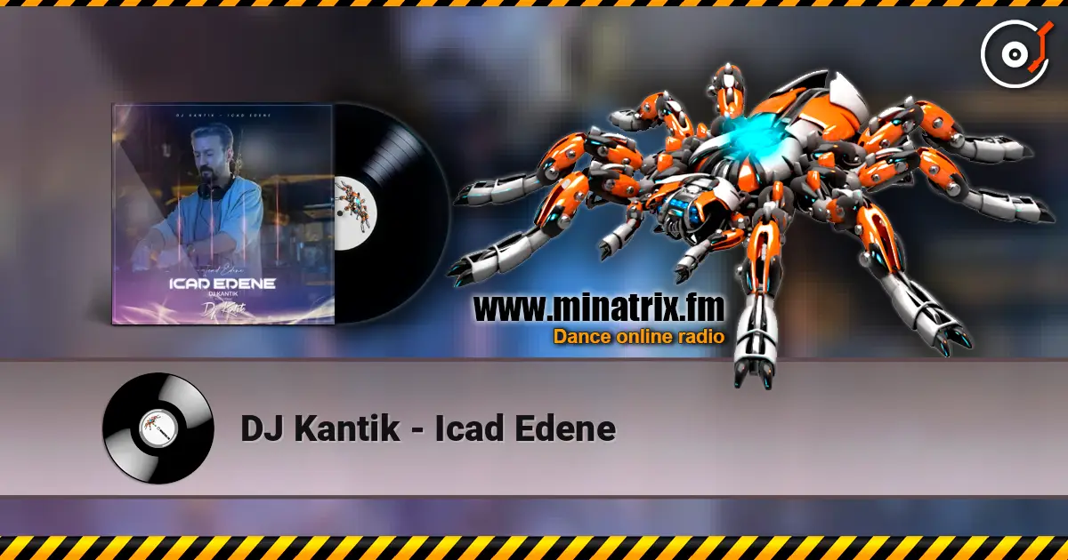 DJ Kantik - Icad Edene escuchar online en alta calidad | Minatrix.FM