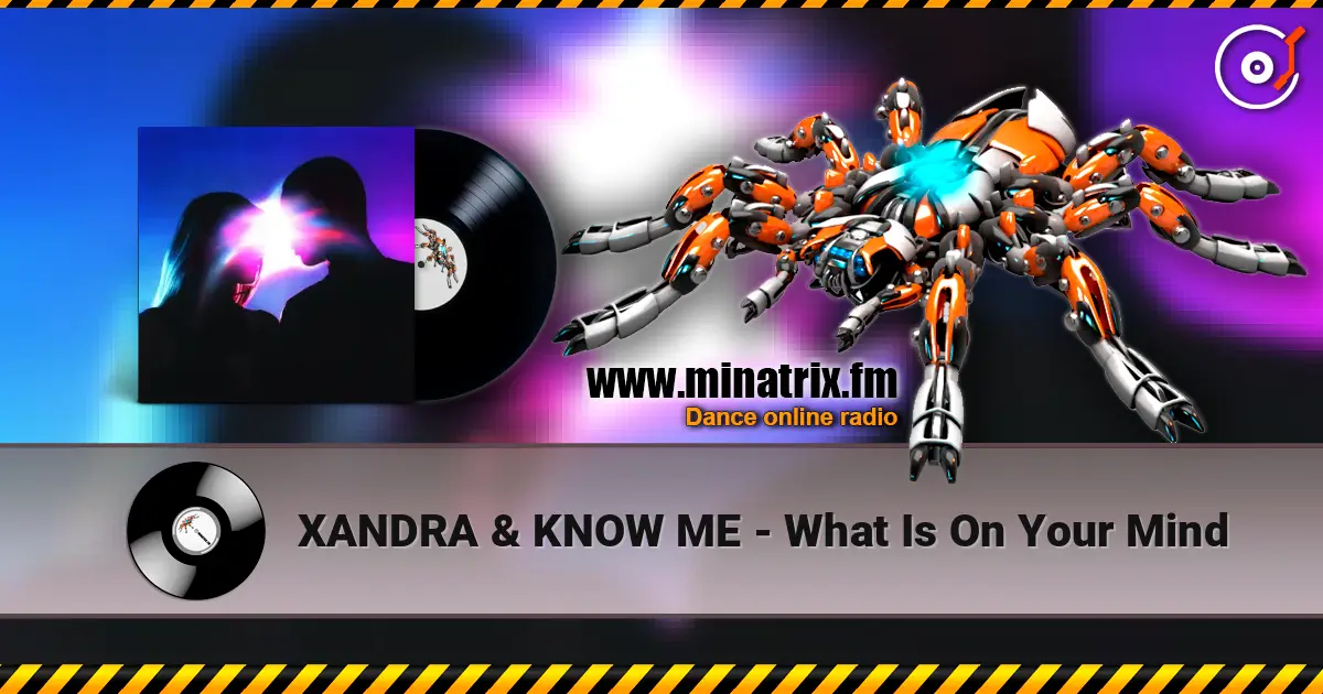 XANDRA & KNOW ME - What Is On Your Mind escuchar online en alta calidad | Minatrix.FM