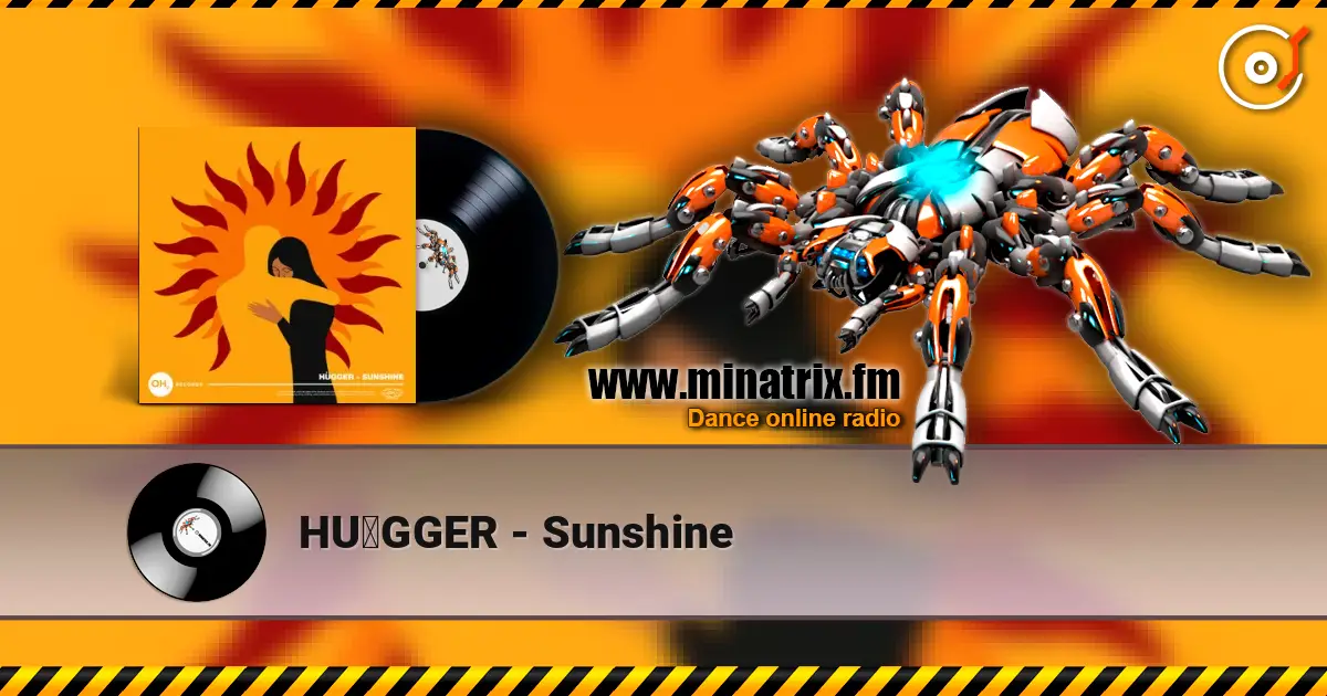 HÜGGER - Sunshine escuchar online en alta calidad | Minatrix.FM