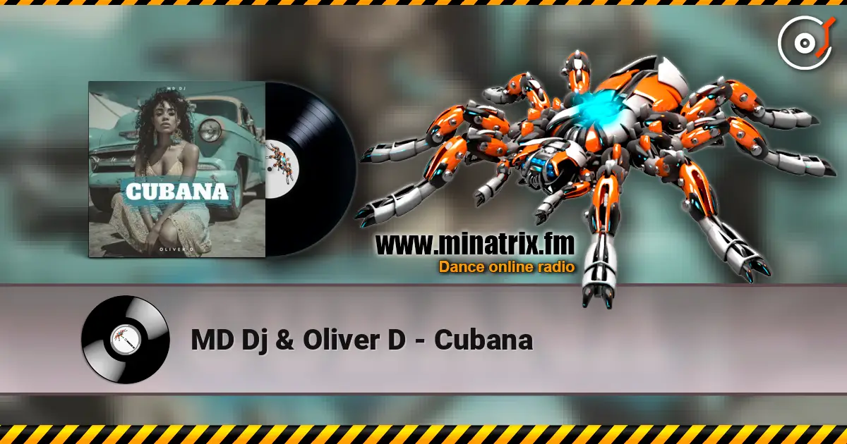 MD Dj & Oliver D - Cubana escuchar online en alta calidad | Minatrix.FM