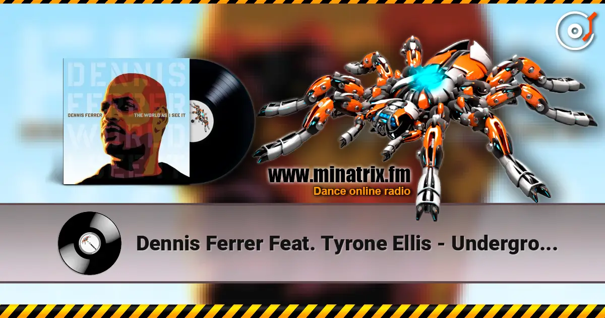 Dennis Ferrer Feat. Tyrone Ellis - Underground Is My Home escuchar online en alta calidad | Minatrix.FM