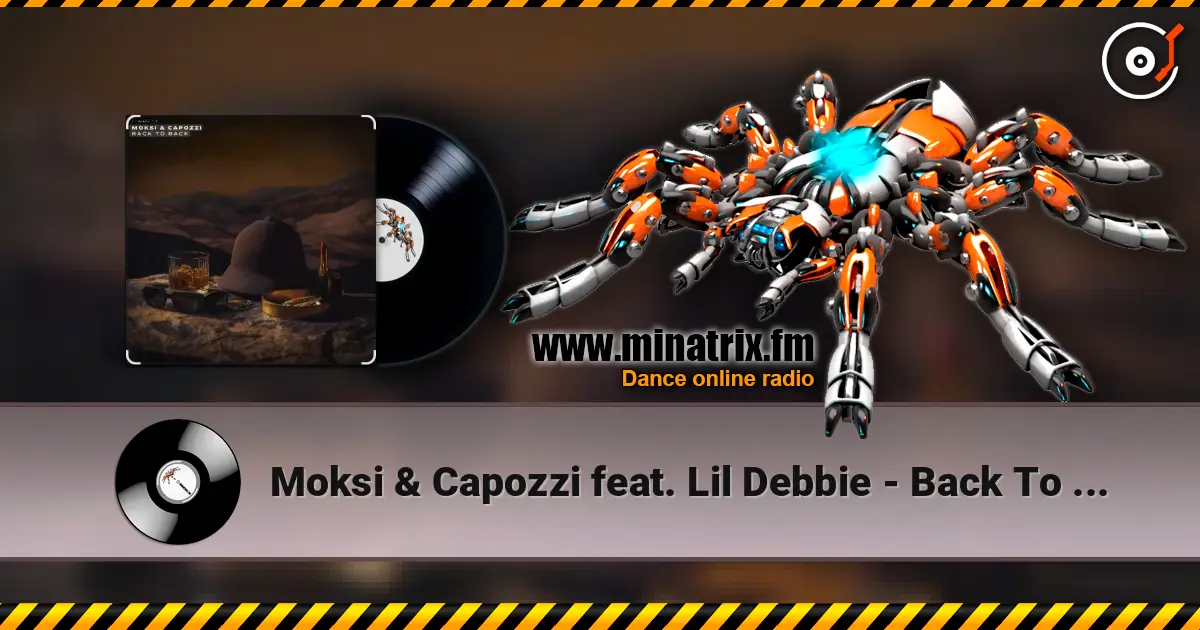 Moksi & Capozzi feat. Lil Debbie - Back To Back escuchar online en alta calidad | Minatrix.FM