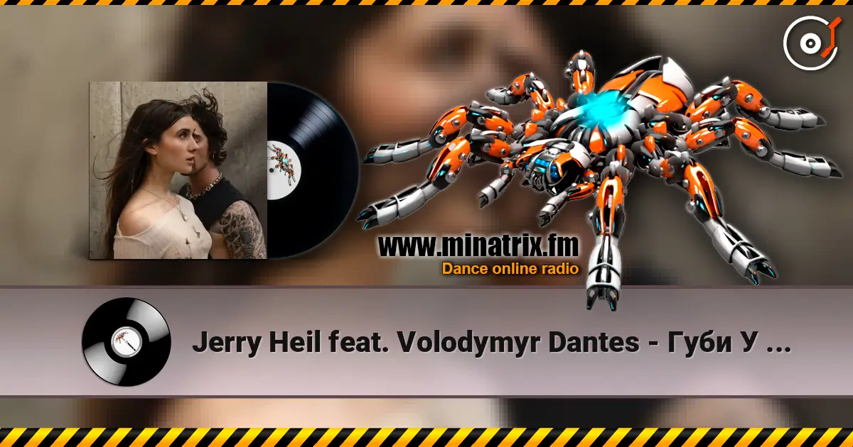 Jerry Heil feat. Volodymyr Dantes - Губи У Губах escuchar online en alta calidad | Minatrix.FM