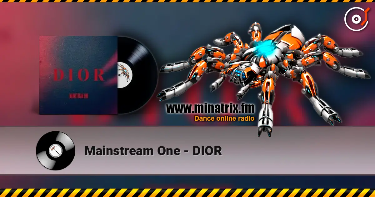 Mainstream One - DIOR escuchar online en alta calidad | Minatrix.FM