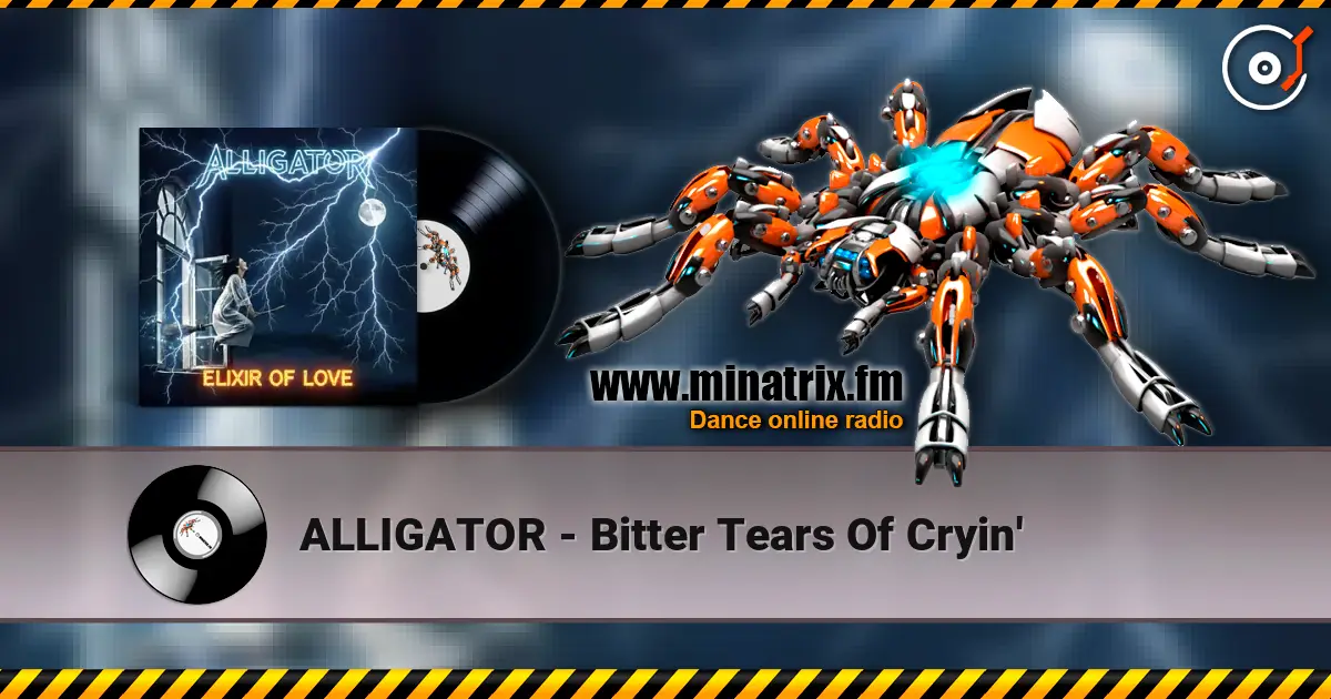 ALLIGATOR - Bitter Tears Of Cryin' escuchar online en alta calidad | Minatrix.FM