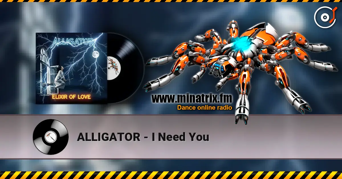 ALLIGATOR - I Need You escuchar online en alta calidad | Minatrix.FM