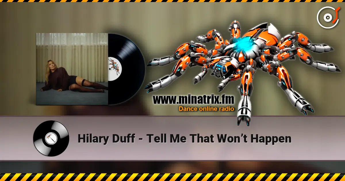 Hilary Duff - Tell Me That Won’t Happen escuchar online en alta calidad | Minatrix.FM