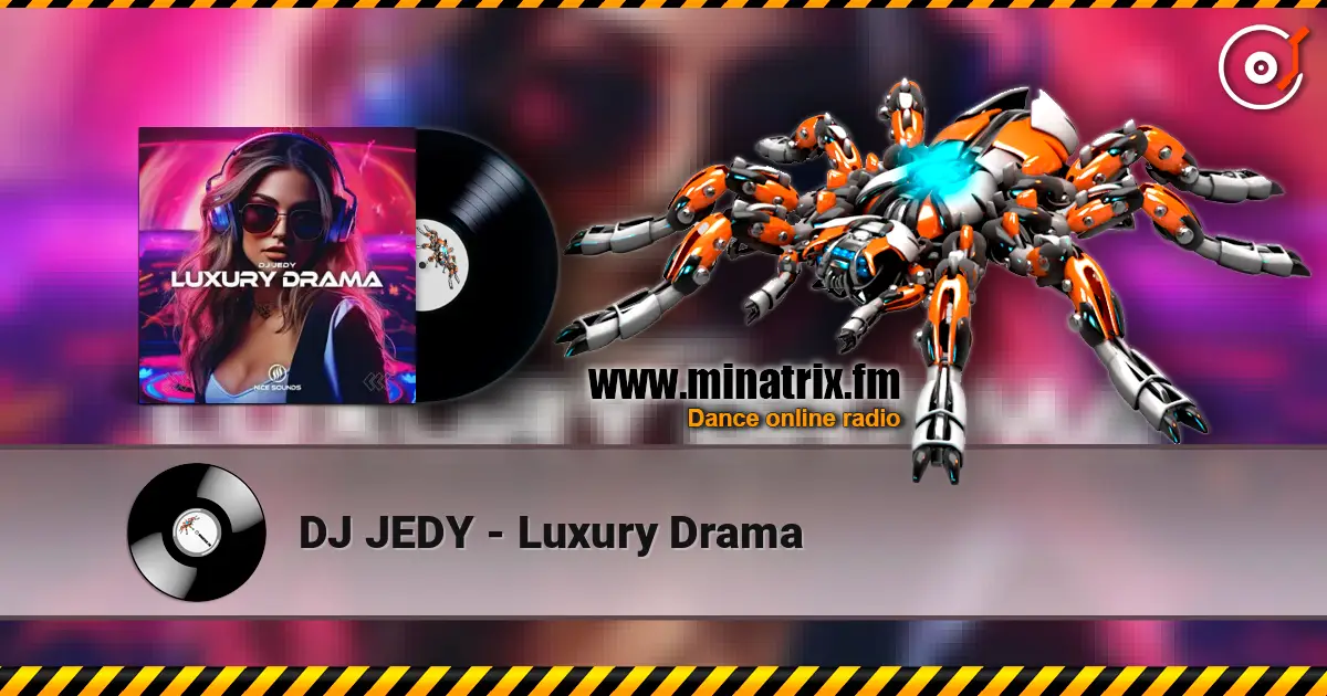 DJ JEDY - Luxury Drama escuchar online en alta calidad | Minatrix.FM