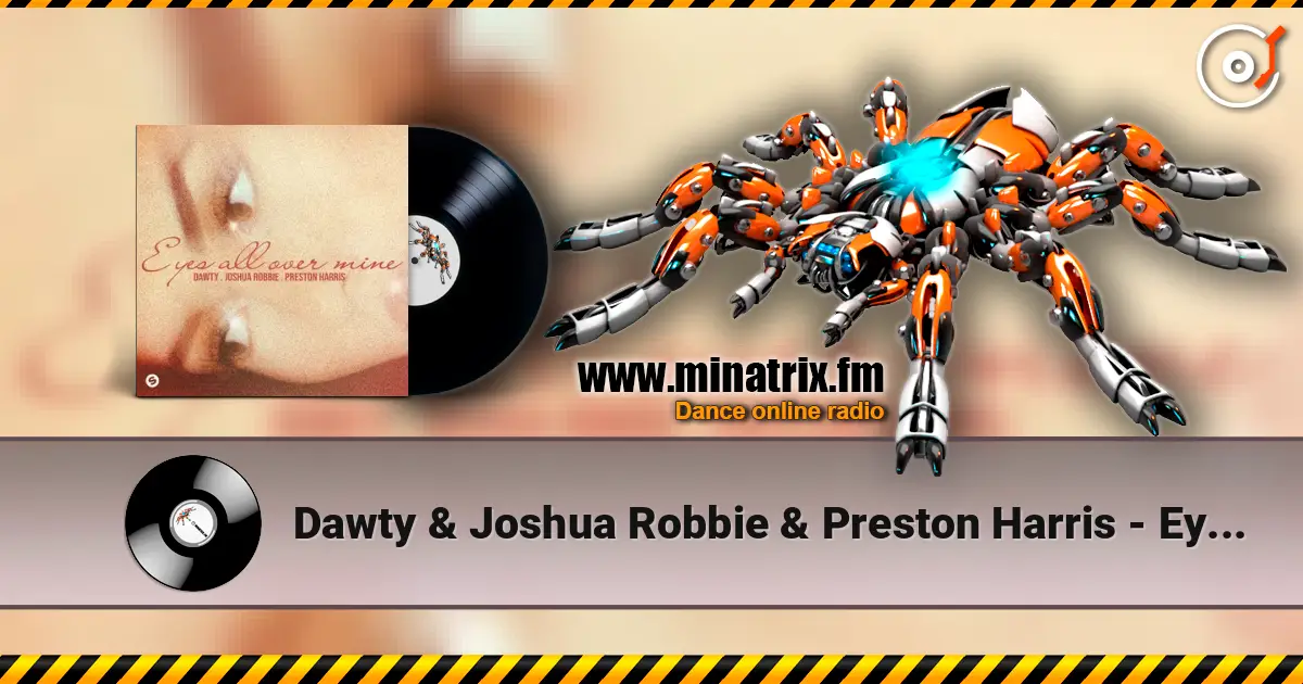 Dawty & Joshua Robbie & Preston Harris - Eyes All Over Mine escuchar online en alta calidad | Minatrix.FM