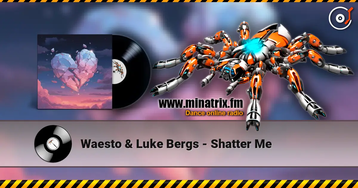 Waesto & Luke Bergs - Shatter Me escuchar online en alta calidad | Minatrix.FM