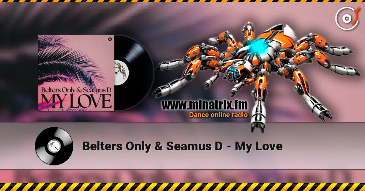 Belters Only & Seamus D - My Love escuchar online en alta calidad | Minatrix.FM