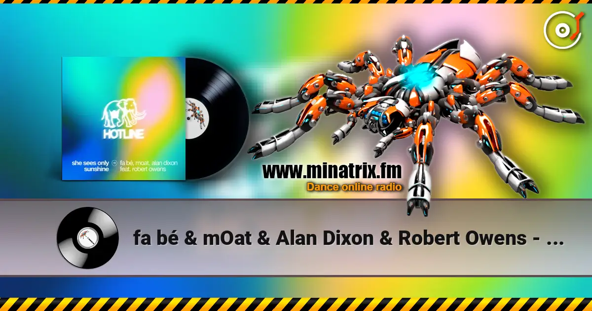 fa bé & mOat & Alan Dixon & Robert Owens - She Sees Only Sunshine escuchar online en alta calidad | Minatrix.FM
