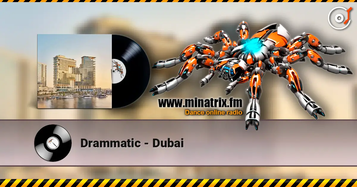 Drammatic - Dubai escuchar online en alta calidad | Minatrix.FM