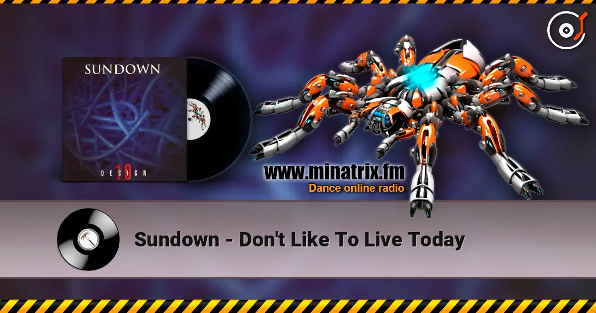 Sundown - Don't Like To Live Today escuchar online en alta calidad | Minatrix.FM