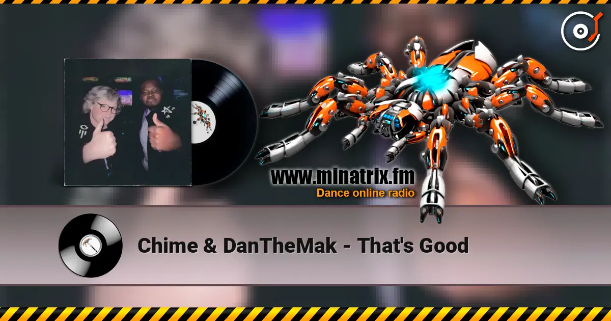 Chime & DanTheMak - That's Good escuchar online en alta calidad | Minatrix.FM