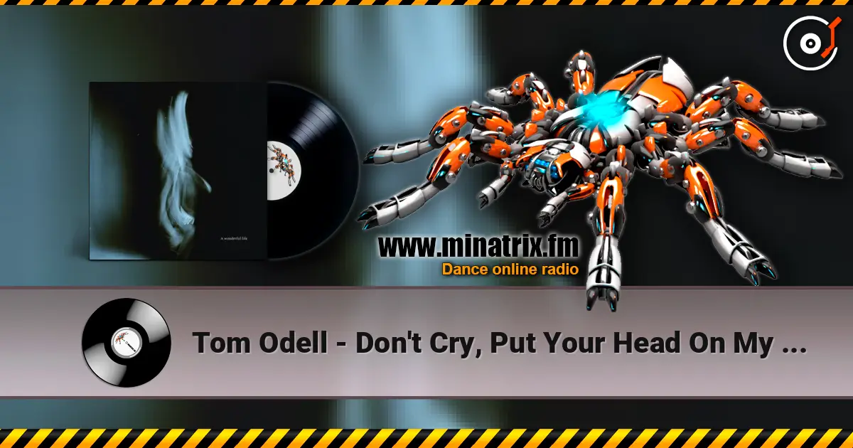 Tom Odell - Don't Cry, Put Your Head On My Shoulder escuchar online en alta calidad | Minatrix.FM