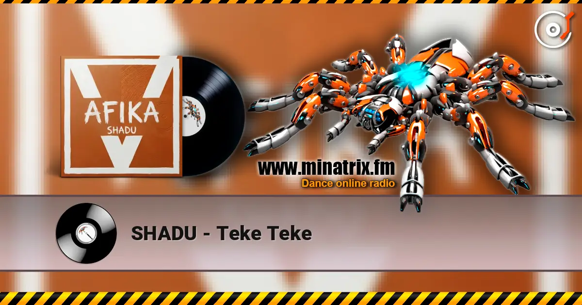 SHADU - Teke Teke escuchar online en alta calidad | Minatrix.FM