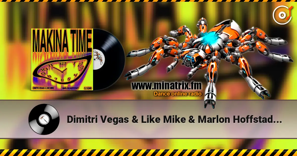Dimitri Vegas & Like Mike & Marlon Hoffstadt - Makina Time (feat. DJ Konik) escuchar online en alta calidad | Minatrix.FM