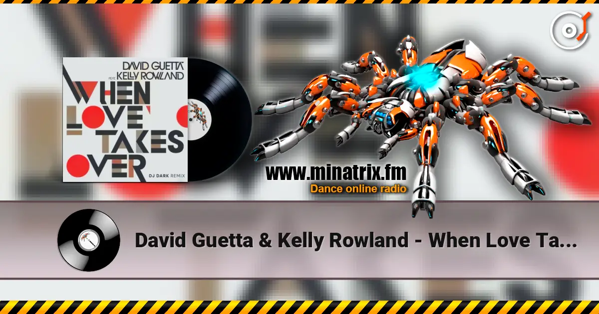 David Guetta & Kelly Rowland - When Love Takes Over (Dj Dark Remix) escuchar online en alta calidad | Minatrix.FM