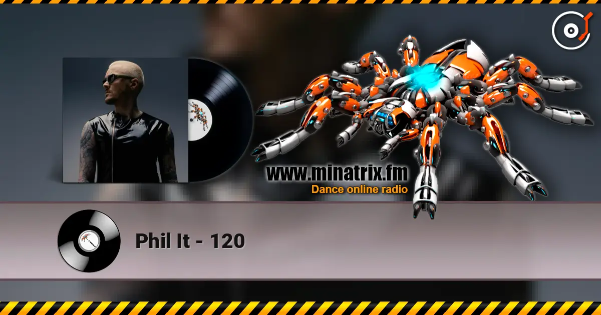 Phil It - 120 escuchar online en alta calidad | Minatrix.FM