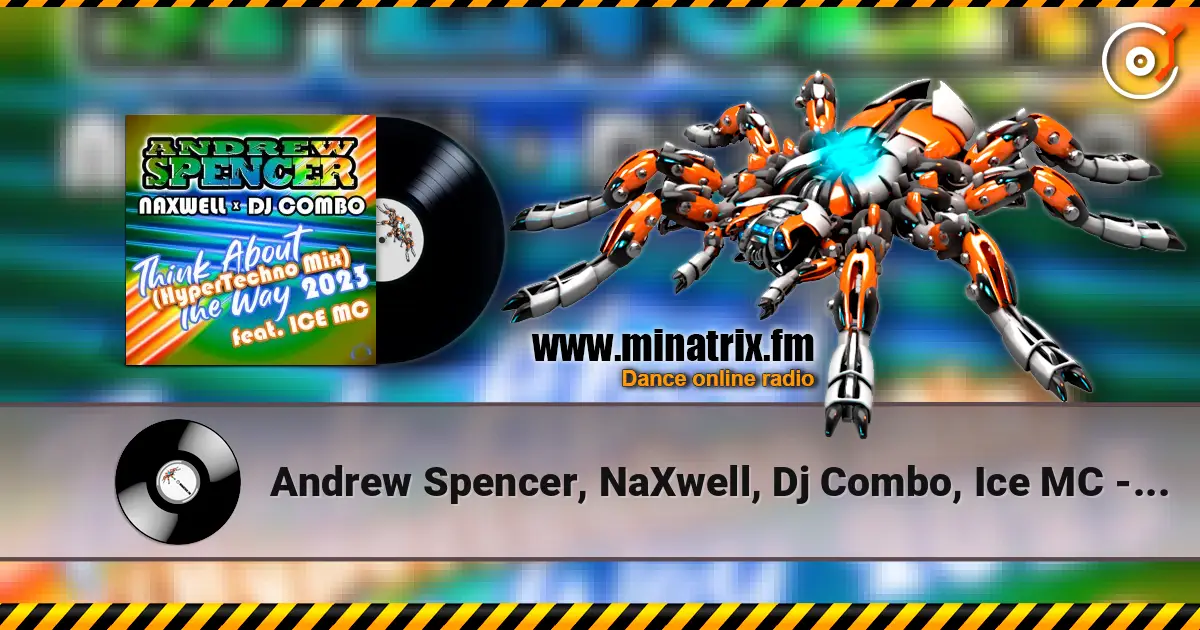 Andrew Spencer, NaXwell, Dj Combo, Ice MC - Think About The Way 2023 (Hypertechno Extended Mix) escuchar online en alta calidad | Minatrix.FM