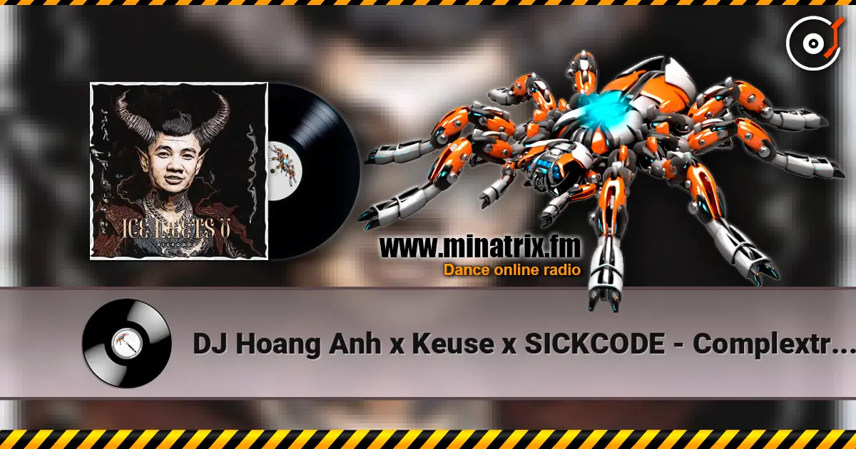 DJ Hoang Anh x Keuse x SICKCODE - Complextro Machine (Extended Mix) escuchar online en alta calidad | Minatrix.FM