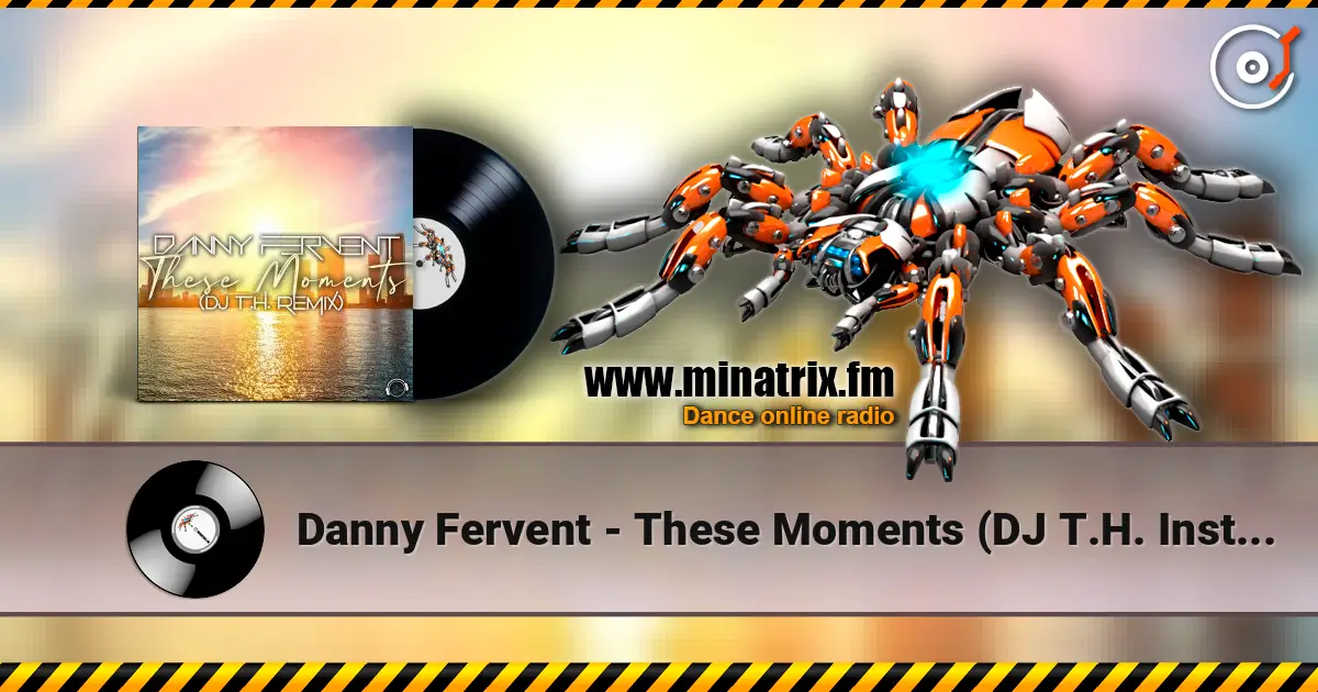 Danny Fervent - These Moments (DJ T.H. Instrumental Edit) escuchar online en alta calidad | Minatrix.FM