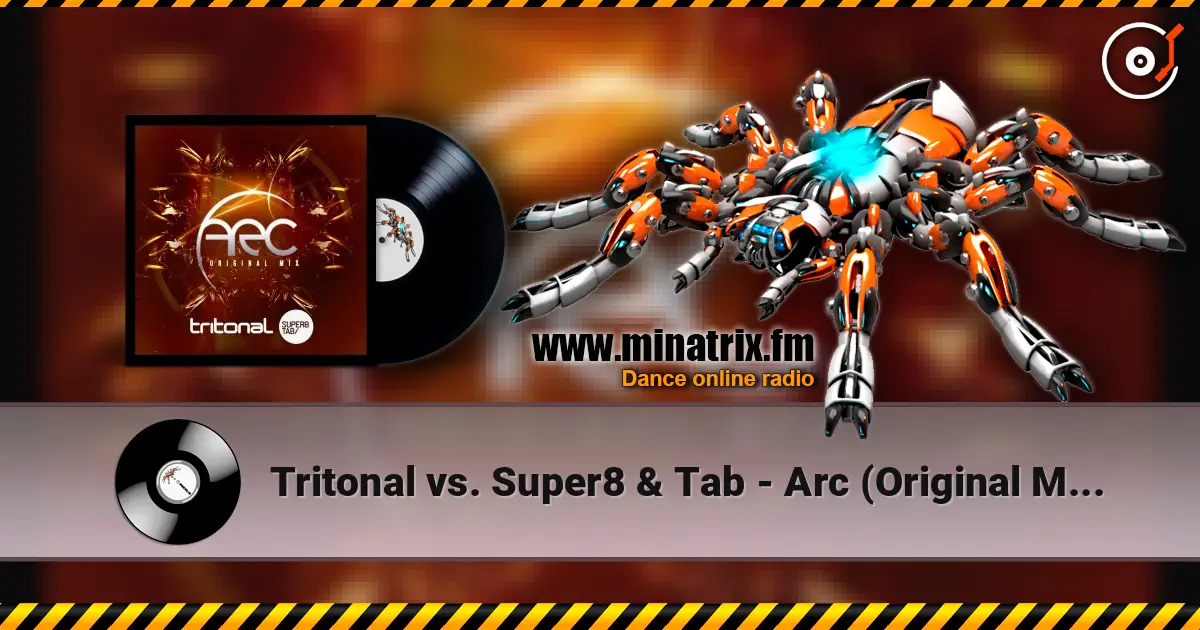 Tritonal vs. Super8 & Tab - Arc (Original Mix) escuchar online en alta calidad | Minatrix.FM